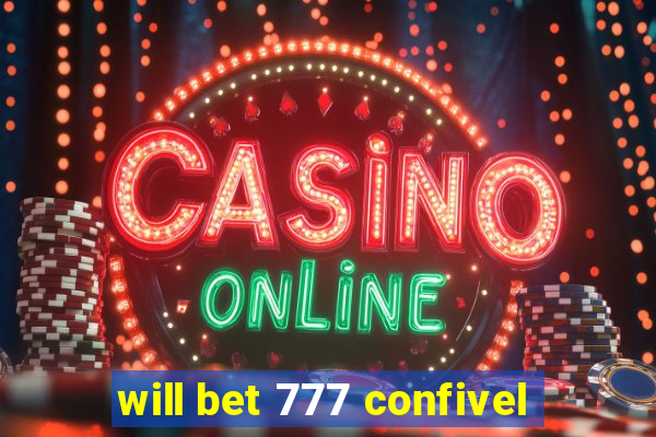 will bet 777 confivel